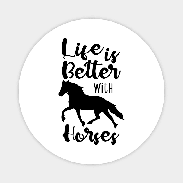 Life Is Better With Horses Magnet by family.d